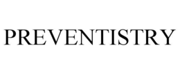 PREVENTISTRY trademark