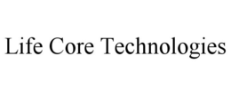 LIFE CORE TECHNOLOGIES trademark