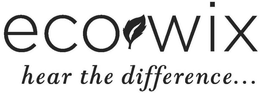 ECO WIX HEAR THE DIFFERENCE... trademark