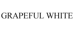 GRAPEFUL WHITE trademark