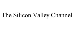 THE SILICON VALLEY CHANNEL trademark