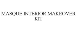 MASQUE INTERIOR MAKEOVER KIT trademark