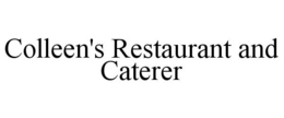 COLLEEN'S RESTAURANT AND CATERER trademark