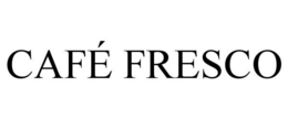 CAFÉ FRESCO trademark