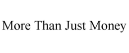 MORE THAN JUST MONEY trademark