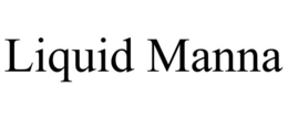 LIQUID MANNA trademark