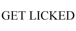 GET LICKED trademark