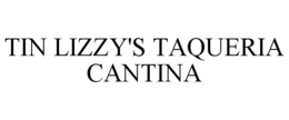 TIN LIZZY'S TAQUERIA CANTINA trademark
