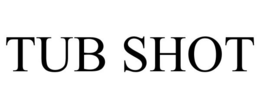 TUB SHOT trademark