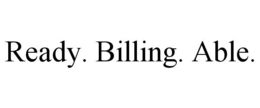 READY. BILLING. ABLE. trademark