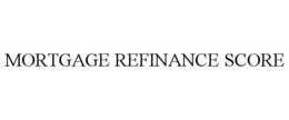 MORTGAGE REFINANCE SCORE trademark
