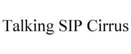 TALKING SIP CIRRUS trademark