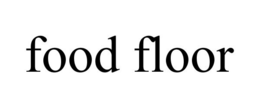 FOOD FLOOR trademark