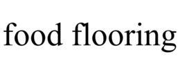FOOD FLOORING trademark