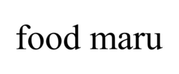 FOOD MARU trademark