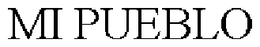 MI PUEBLO trademark