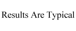 RESULTS ARE TYPICAL trademark