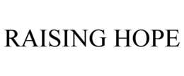 RAISING HOPE trademark