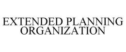 EXTENDED PLANNING ORGANIZATION trademark