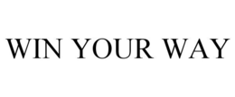 WIN YOUR WAY trademark