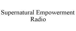 SUPERNATURAL EMPOWERMENT RADIO trademark