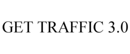 GET TRAFFIC 3.0 trademark