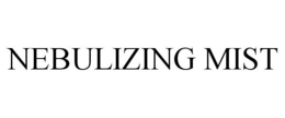 NEBULIZING MIST trademark