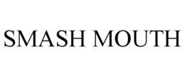 SMASH MOUTH trademark