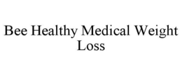BEE HEALTHY MEDICAL WEIGHT LOSS trademark