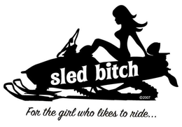 SLED BITCH FOR THE GIRL WHO LIKES TO RIDE... trademark