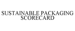 SUSTAINABLE PACKAGING SCORECARD trademark