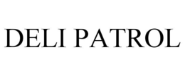 DELI PATROL trademark