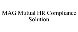 MAG MUTUAL HR COMPLIANCE SOLUTION trademark