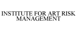 INSTITUTE FOR ART RISK MANAGEMENT trademark