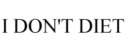 I DON'T DIET trademark
