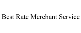 BEST RATE MERCHANT SERVICE trademark