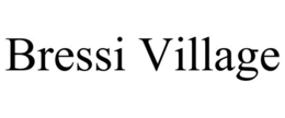 BRESSI VILLAGE trademark