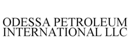 ODESSA PETROLEUM INTERNATIONAL LLC trademark