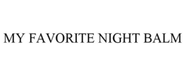 MY FAVORITE NIGHT BALM trademark