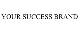 YOUR SUCCESS BRAND trademark