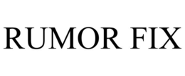 RUMOR FIX trademark