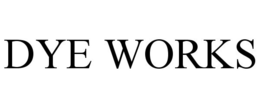 DYE WORKS trademark