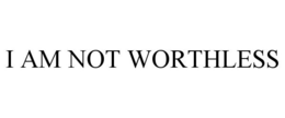 I AM NOT WORTHLESS trademark