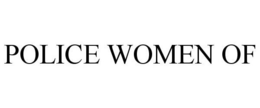 POLICE WOMEN OF trademark