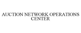 AUCTION NETWORK OPERATIONS CENTER trademark