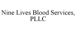 NINE LIVES BLOOD SERVICES, PLLC trademark