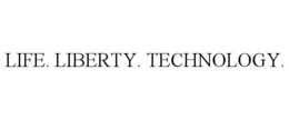 LIFE. LIBERTY. TECHNOLOGY. trademark