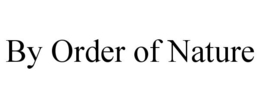 BY ORDER OF NATURE trademark
