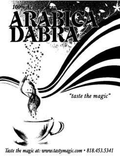 100% ARABICA BEANS ARABICA DABRA "TASTE THE MAGIC" TASTE THE MAGIC AT: WWW.TASTYMAGIC.COM · 818.453.5341 trademark
