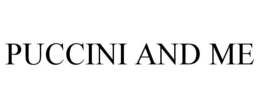 PUCCINI AND ME trademark
